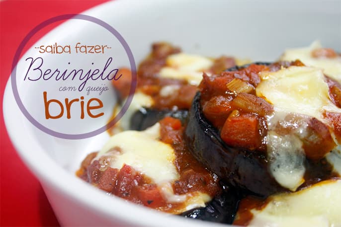 Berinjela com Queijo Brie